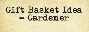 Gift Basket Idea Gardener